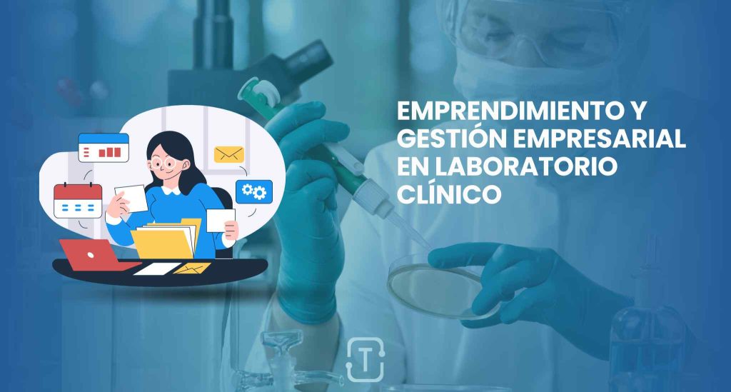 Emprendimiento y gestión empresarial en laboratorio clínico: oportunidades en un mercado competitivo