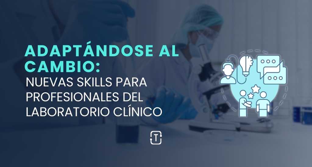 Nuevas skills para profesionales de laboratorio clinico